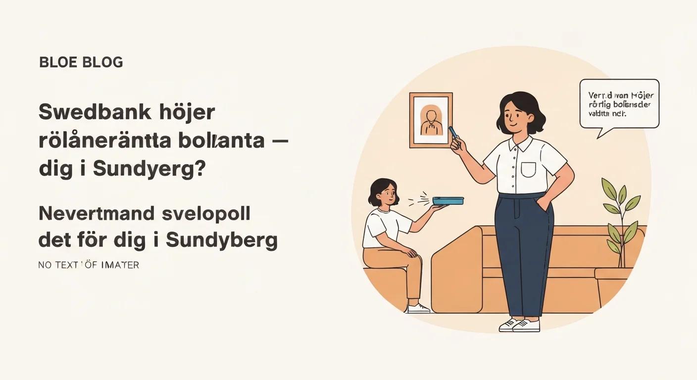 Swedbank höjer rörlig bolåneränta – vad betyder det för dig i Sundbyberg?